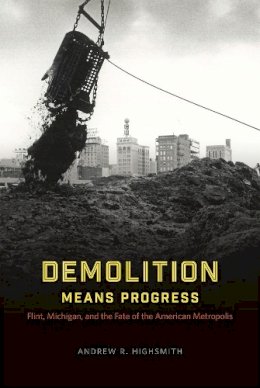 Andrew R. Highsmith - Demolition Means Progress - 9780226050058 - V9780226050058