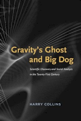 Harry Collins - Gravity's Ghost and Big Dog - 9780226052298 - V9780226052298