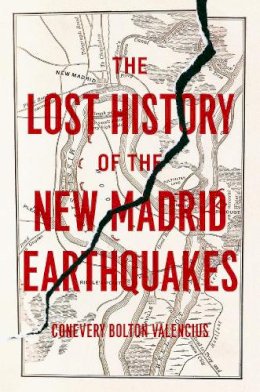 Conevery Bolton Valencius - The Lost History of the New Madrid Earthquakes - 9780226053899 - V9780226053899