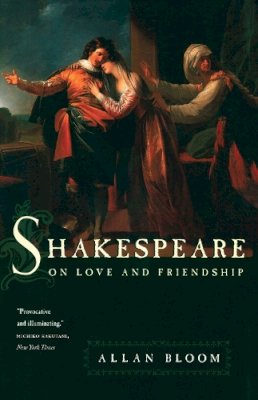 Allan Bloom - Shakespeare on Love and Friendship - 9780226060453 - V9780226060453