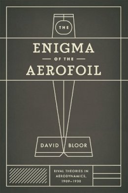 D. Bloor - The Enigma of the Aerofoil: Rival Theories in Aerodynamics, 1909-1930 - 9780226060958 - V9780226060958