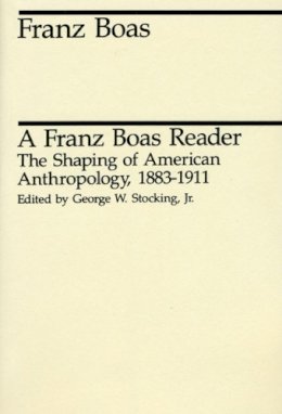Franz Boas - A Franz Boas Reader: The Shaping of American Anthropology, 1883-1911 (Midway Reprint) - 9780226062433 - V9780226062433