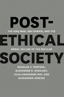 Douglas V. Porpora - Post-ethical Society - 9780226062495 - V9780226062495