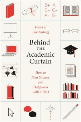 Jr. Frank F. Furstenberg - Behind the Academic Curtain - 9780226066103 - V9780226066103
