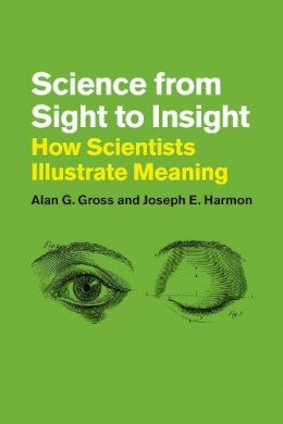 Alan G. Gross - Science from Sight to Insight - 9780226068480 - V9780226068480