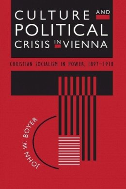 John W. Boyer - Culture and Political Crisis in Vienna - 9780226069616 - V9780226069616