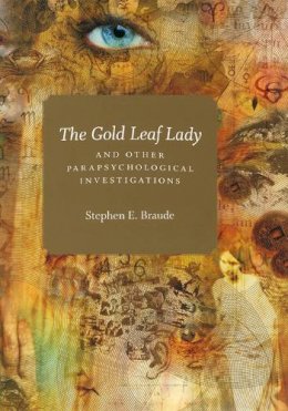 Stephen E. Braude - The Gold Leaf Lady and Other Parapsychological Investigations - 9780226071527 - V9780226071527