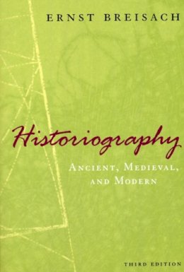 Ernst Breisach - Historiography - 9780226072821 - V9780226072821