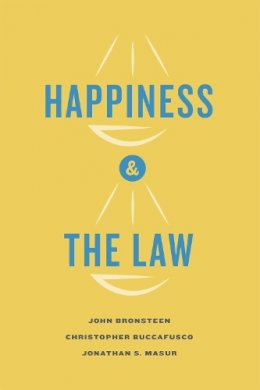 Bronsteen, John, Buccafusco, Christopher, Masur, Jonathan S. - Happiness and the Law - 9780226075495 - V9780226075495