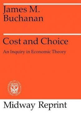 James M. Buchanan - Cost and Choice - 9780226078182 - V9780226078182