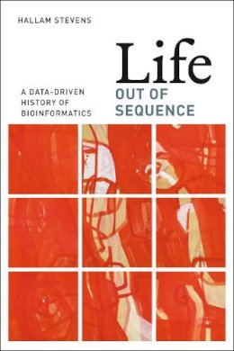 Hallam Stevens - Life Out of Sequence - 9780226080208 - V9780226080208