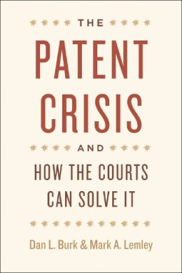 Dan L. Burk - The Patent Crisis and How the Courts Can Solve It - 9780226080628 - V9780226080628