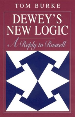 Tom Burke - Dewey's New Logic! - 9780226080703 - V9780226080703