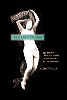 Adrian Daub - Tristan's Shadow - 9780226082134 - V9780226082134