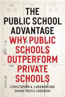 Christopher A. Lubienski - The Public School Advantage - 9780226088884 - V9780226088884