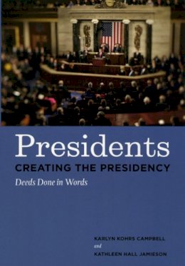 Karlyn Kohrs Campbell - Presidents Creating the Presidency - 9780226092218 - V9780226092218