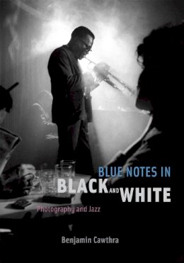 Benjamin Cawthra - Blue Notes in Black and White - 9780226098753 - V9780226098753