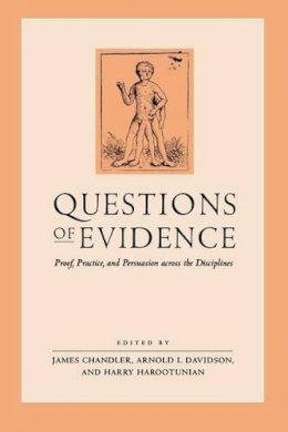 James Chandler - Questions of Evidence: Proof, Practice, and Persuasion across the Disciplines - 9780226100838 - V9780226100838