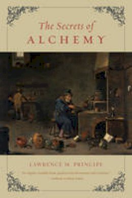 Lawrence M. Principe - The Secrets of Alchemy - 9780226103792 - V9780226103792