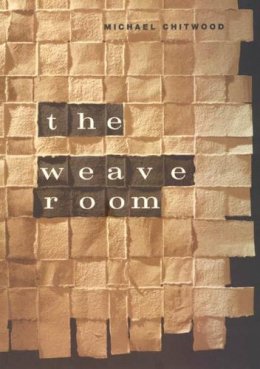 Michael Chitwood - The Weave Room - 9780226103983 - V9780226103983