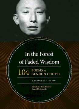 Gendun Chopel - In the Forest of Faded Wisdom - 9780226104522 - V9780226104522