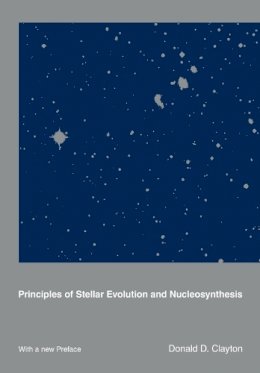 Donald D. Clayton - Principles of Stellar Evolution and Nucleosynthesis - 9780226109534 - V9780226109534
