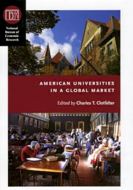 Charles T. Clotfelter - American Universities in a Global Market - 9780226110448 - V9780226110448