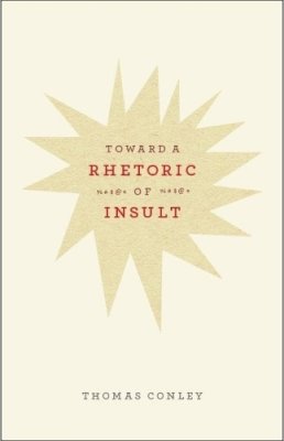 Thomas Conley - Toward a Rhetoric of Insult - 9780226114781 - V9780226114781