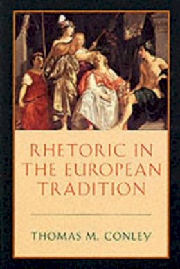 Thomas Conley - Rhetoric in the European Tradition - 9780226114897 - V9780226114897
