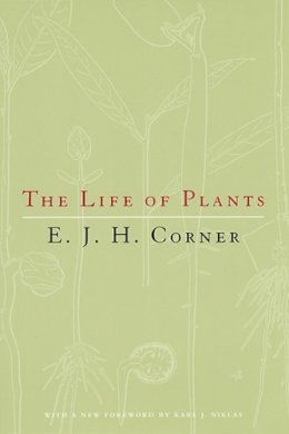E. J. H. Corner - The Life of Plants - 9780226116150 - V9780226116150