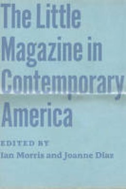Ian Morris (Ed.) - The Little Magazine in Contemporary America - 9780226120492 - V9780226120492