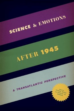 Frank Biess - Science and Emotions after 1945: A Transatlantic Perspective - 9780226126487 - V9780226126487