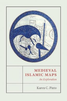 Karen C. Pinto - Medieval Islamic Maps: An Exploration - 9780226126968 - V9780226126968