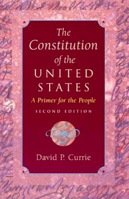 David P. Currie - The Constitution of the United States - 9780226131047 - V9780226131047