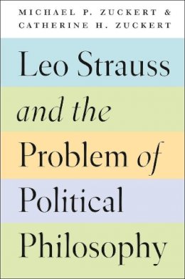 Michael P. Zuckert - Leo Strauss and the Problem of Political Philosophy - 9780226135731 - V9780226135731