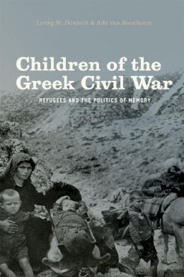 Van Boeschoten Danfort - Children of the Greek Civil War: Refugees and the Politics of Memory - 9780226135991 - 9780226135991