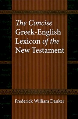 Danker - The Concise Greek-English Lexicon of the New Testament - 9780226136158 - V9780226136158