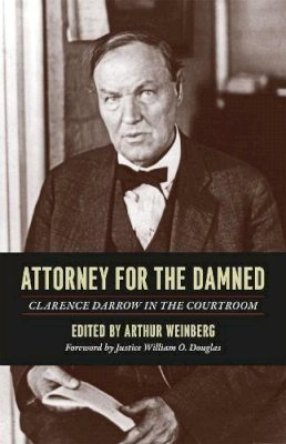 Clarence Darrow - Attorney for the Damned - 9780226136509 - V9780226136509