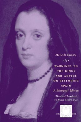 Maria De Guevara - Warnings to the Kings and Advice on Restoring Spain - 9780226140810 - V9780226140810