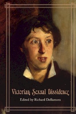 Richard Dellamora (Ed.) - Victorian Sexual Dissidence - 9780226142272 - V9780226142272