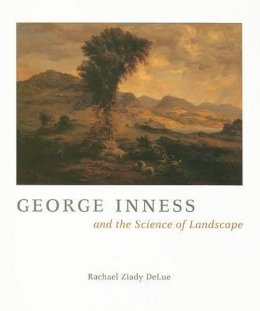Rachael Z. Delue - George Inness and the Science of Landscape - 9780226142302 - V9780226142302