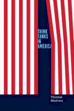 Thomas Medvetz - Think Tanks in America - 9780226143668 - V9780226143668