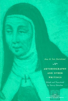 Ana De San Bartolome - Autobiography and Other Writings - 9780226143729 - V9780226143729