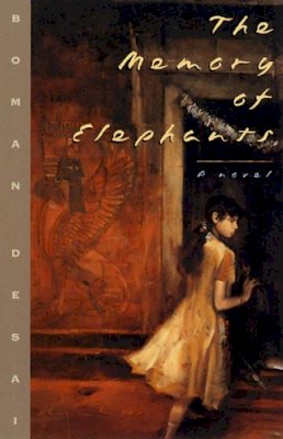 Boman Desai - The Memory of Elephants. A Novel.  - 9780226143811 - V9780226143811