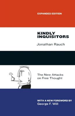 Jonathan Rauch - Kindly Inquisitors: The New Attacks on Free Thought, Expanded Edition - 9780226145938 - V9780226145938