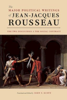 Jean-Jacques Rousseau - The Major Political Writings of Jean-Jacques Rousseau. The Two Discourses and the Social Contract.  - 9780226151311 - V9780226151311