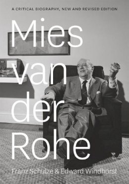 Franz Schulze - Mies van der Rohe: A Critical Biography, New and Revised Edition - 9780226151458 - V9780226151458