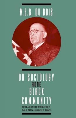 W. E. B. Dubois - W.E.B.DuBois on Sociology and the Black Community - 9780226167602 - V9780226167602