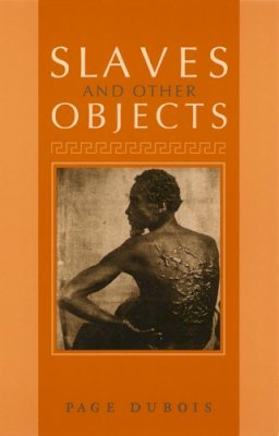 Page Dubois - Slaves and Other Objects - 9780226167893 - V9780226167893