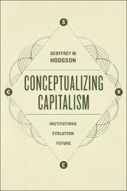 Geoffrey M. Hodgson - Conceptualizing Capitalism: Institutions, Evolution, Future - 9780226168005 - V9780226168005